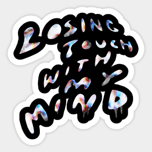 Losing Touch With My Mind Sticker